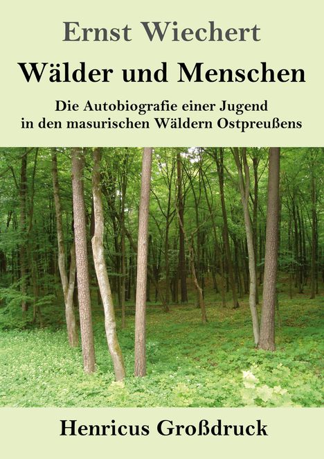 Texte: Ernst Wiechert, Wälder und Menschen, Henricus Großdruck. Hintergrund: dichter grüner Wald.