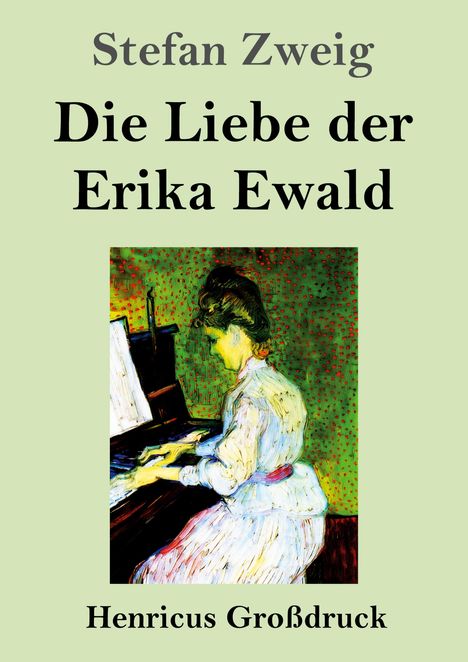 Stefan Zweig, Die Liebe der Erika Ewald, Henricus Großdruck. Illustration: Frau am Klavier in impressionistischer Malweise.