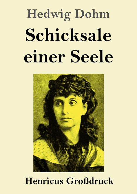 Text: "Hedwig Dohm, Schicksale einer Seele, Henricus Großdruck." Darunter ein Porträt einer Frau in Sepia-Tönen.