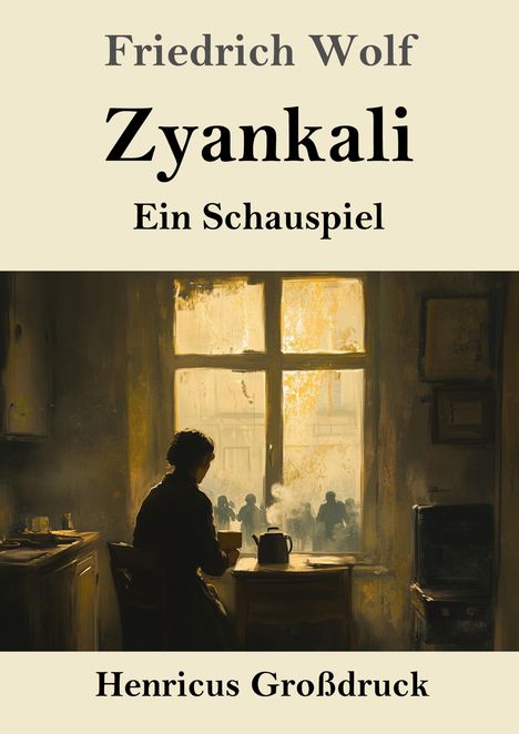Text: „Friedrich Wolf, Zyankali, Ein Schauspiel, Henricus Großdruck“.  
Illustration: Eine Person sitzt in einem düsteren Raum am Fenster.