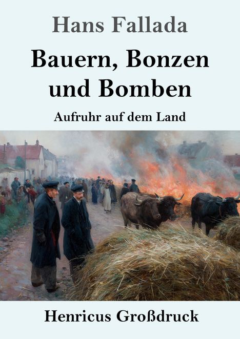 Titel: "Bauern, Bonzen und Bomben". Unten: "Henricus Großdruck". Illustration zeigt Menschen auf einer Straße neben brennendem Heu.
