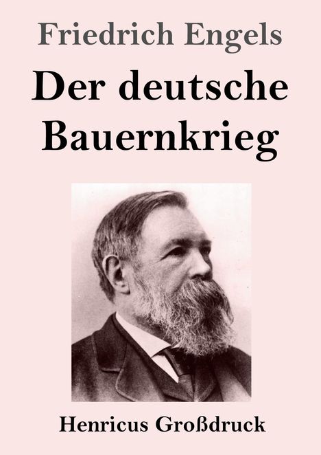 „Friedrich Engels: Der deutsche Bauernkrieg. Henricus Großdruck.“ Ein Porträt eines Mannes mit Bart.