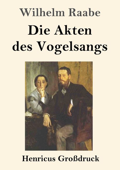 Text: Wilhelm Raabe, Die Akten des Vogelgsangs, Henricus Großdruck. Gemälde von zwei Männern in Anzug, einer sitzt, der andere steht.