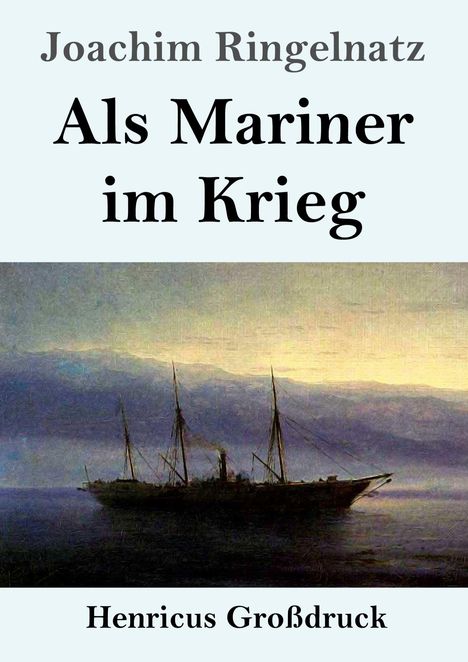„Joachim Ringelnatz - Als Mariner im Krieg. Henricus Großdruck“. Ein Schiff im Nebel, in einem impressionistischen Stil.
