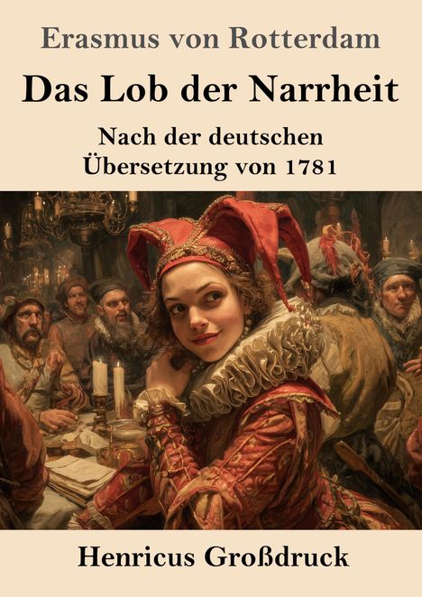 Hinricus Großdruck, Erasmus von Rotterdam: Das Lob der Narrheit, nach der deutschen Übersetzung von 1781.  
Illustration: Ein Narr bei einem Fest.