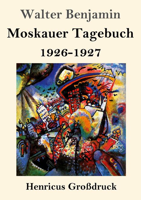 Walter Benjamin Moskauer Tagebuch 1926-1927. Darunter eine bunte abstrakte Illustration mit leuchtenden Farben und Formen.
