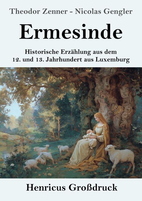 Text: "Theodor Zenner - Nicolas Gengler. Ermesinde. Historische Erzählung aus dem 12. und 13. Jahrhundert aus Luxemburg. Henricus Großdruck." Illustration: Frau mit Kind unter Baum, umgeben von Schafen.