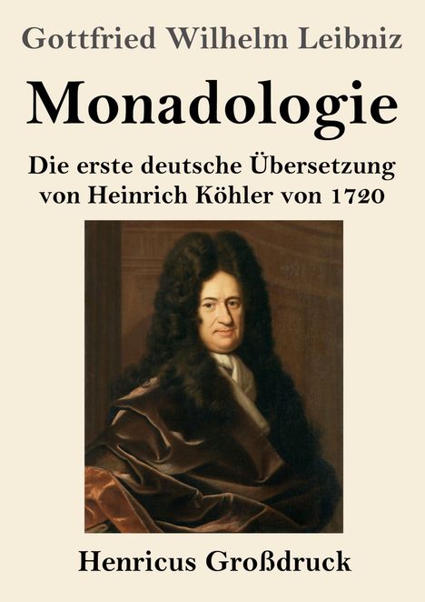 Titel: Monadologie. Erste deutsche Übersetzung von 1720. Darunter ein Porträt von Leibniz.