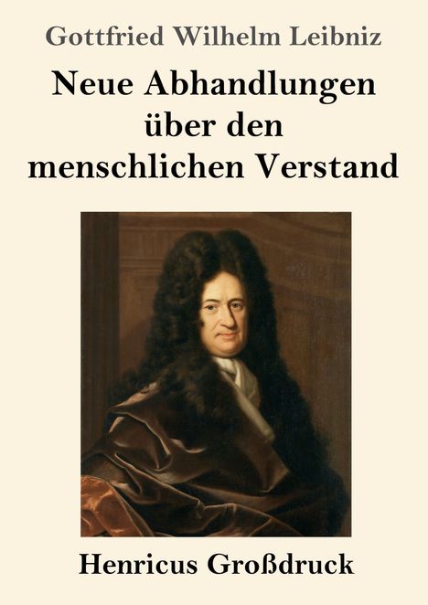 "Neue Abhandlungen über den menschlichen Verstand" von Gottfried Wilhelm Leibniz. Darunter ein Porträt eines Mannes.