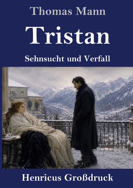 Thomas Mann, Tristan, Sehnsucht und Verfall, Henricus Großdruck. Illustration: Frau im Sessel, Mann steht, Alpen im Hintergrund.
