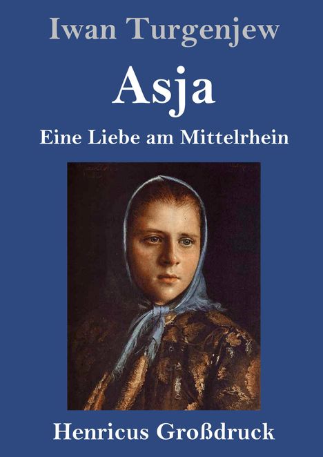 „Iwan Turgenjew, Asja, Eine Liebe am Mittelrhein, Henricus Großdruck.“ Porträt einer Frau mit blauem Kopftuch.