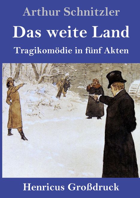 "Arthur Schnitzler: Das weite Land, Tragikomödie in fünf Akten. Illustration: Duell im verschneiten Wald."