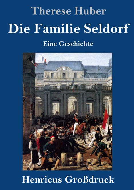 Oben: "Therese Huber, Die Familie Seldorf, Eine Geschichte". Unten: "Henricus Großdruck". Historische Szene mit Reiter.