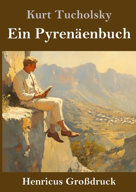 Text: "Kurt Tucholsky, Ein Pyrenäenbuch, Henricus Großdruck". Eine Illustration zeigt einen Mann, der auf einem Felsen sitzt und liest.
