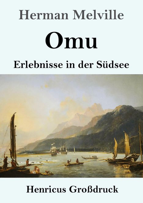 Text: "Herman Melville, Omu, Erlebnisse in der Südsee, Henricus Großdruck". Illustration: Südseelandschaft mit Booten im Wasser.