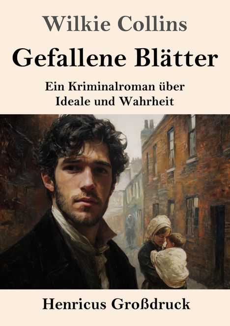 „Wilkie Collins, Gefallene Blätter. Ein Kriminalroman über Ideale und Wahrheit. Henricus Großdruck.“ Illustration: Mann und Frau.