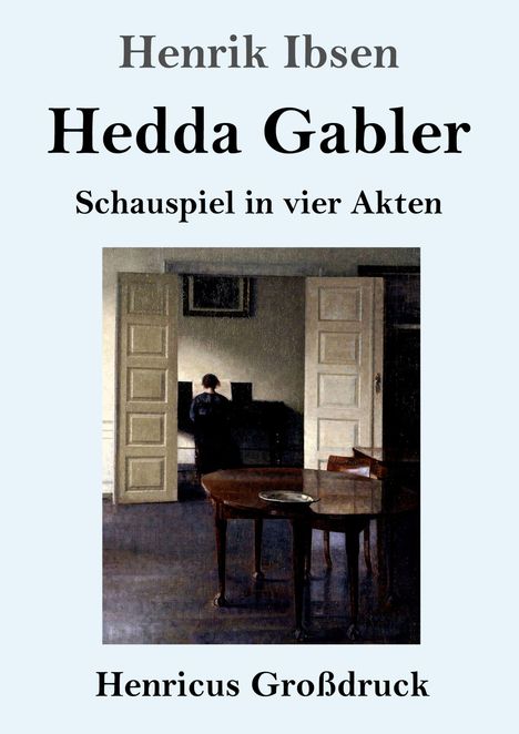 „Henrik Ibsen: Hedda Gabler – Schauspiel in vier Akten“ und „Henricus Großdruck“. Gemälde: Frau an einem Klavier.