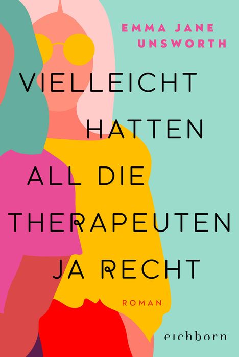 Emma Jane Unsworth: Vielleicht hatten all die Therapeuten ja recht, Buch