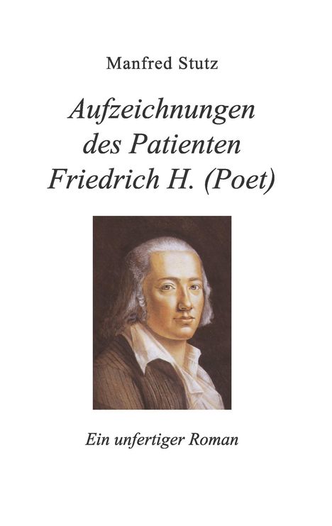 Manfred Stutz: Aufzeichnungen des Patienten Friedrich H. (Poet), Buch