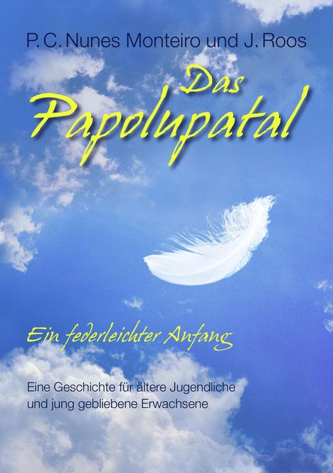 P. C. Nunes Monteiro: Das Papolupatal. Ein federleichter Anfang, Buch