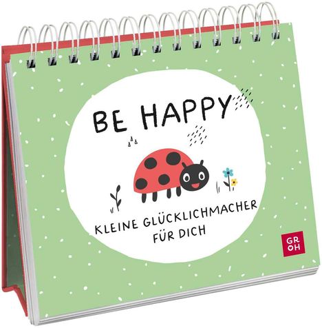 Groh Verlag: Be happy - Kleine Glücklichmacher für dich, Buch