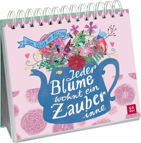 Jeder Blume wohnt ein Zauber inne - Vom Glück der Blüten, Buch