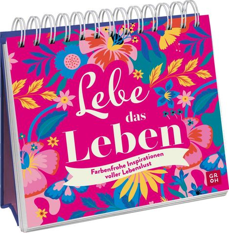 "Lebe das Leben. Farbenfrohe Inspirationen voller Lebenslust." Farbige Blumen und Blätter auf rosa Hintergrund.