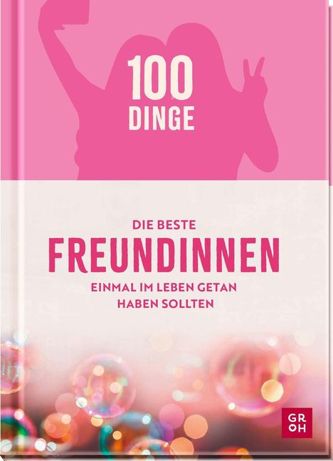 "100 Dinge, die beste Freundinnen einmal im Leben getan haben sollten." Zwei Silhouetten, Logos unten rechts.