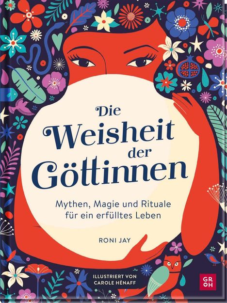 Die Weisheit der Göttinnen. Mythen, Magie und Rituale für ein erfülltes Leben. Illustration von Blumen und Gesichtern.