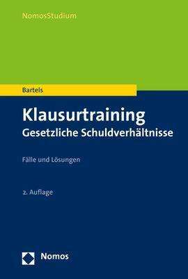 Klaus Bartels: Klausurtraining Gesetzliche Schuldverhältnisse, Buch