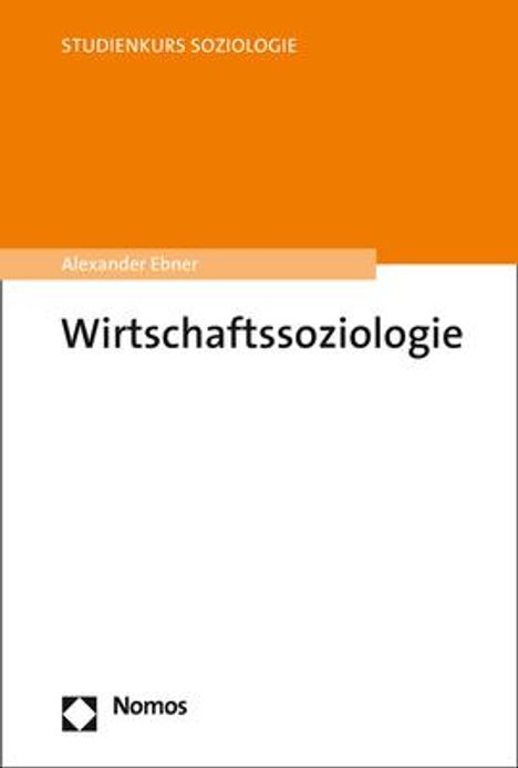 Alexander Ebner: Wirtschaftssoziologie, Buch