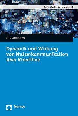 Felix Sattelberger: Sattelberger, F: Dynamik und Wirkung von Nutzerkommunikation, Buch