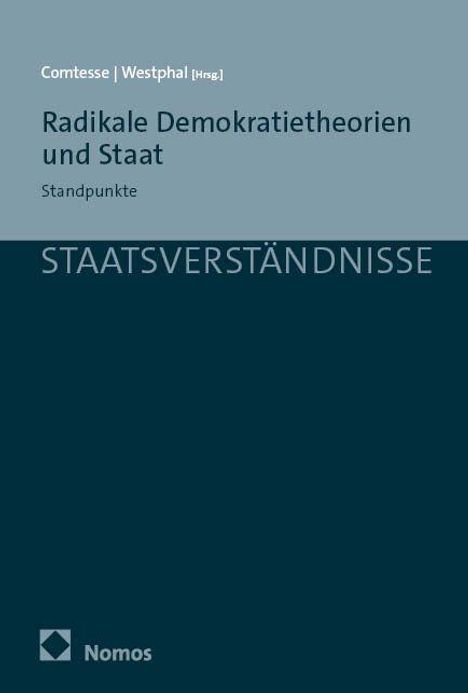"Radikale Demokratietheorien und Staat", Herausgeber: Comtesse und Westphal. "STAATSVERSTÄNDNISSE", Verlag: Nomos.
