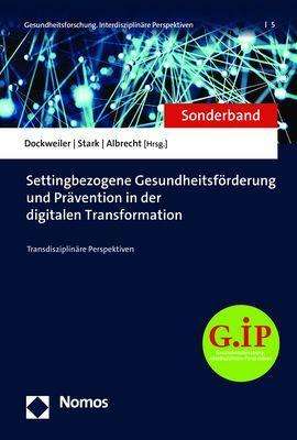 Settingbezogene Gesundheitsförderung und Prävention in der digitalen Transformation, Buch
