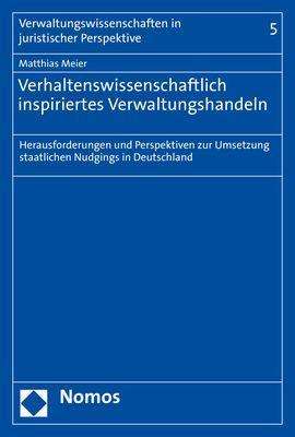Matthias Meier: Verhaltenswissenschaftlich inspiriertes Verwaltungshandeln, Buch