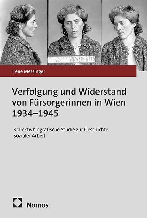 Irene Messinger: Verfolgung und Widerstand von Fürsorgerinnen in Wien 1934–1945. Graues Buchcover mit historischem Foto.