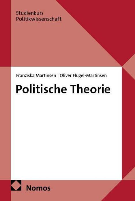 Titel: "Politische Theorie". Autoren: Franziska Martinsen, Oliver Flügel-Martinsen. Serie: Studienkurs Politikwissenschaft.