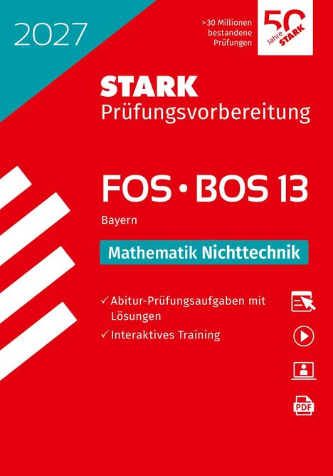 "STARK Prüfungsvorbereitung FOS · BOS 13 Bayern. Mathematik Nichttechnik. Abitur-Prüfungsaufgaben mit Lösungen."