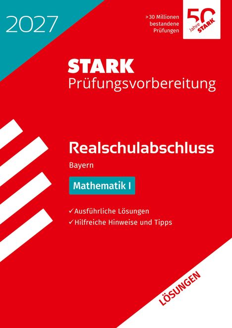 „STARK Prüfungsvorbereitung 2027, Realschulabschluss Bayern Mathematik I, ausführliche Lösungen, hilfreiche Hinweise.“