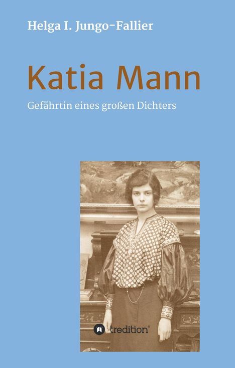 Helga Ida Jungo-Fallier: Katia Mann ¿ Gefährtin eines grossen Dichters, Buch