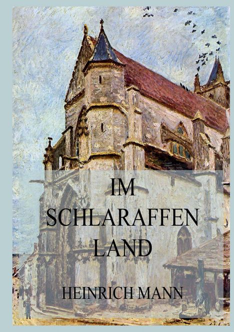 Der Text „IM SCHLARAFFENLAND HEINRICH MANN“ ist vor einer historischen Kirchenmalerei platziert.