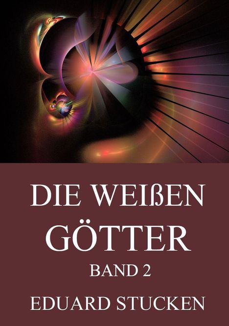 Eduard Stucken: Die weißen Götter, Band 2, Buch