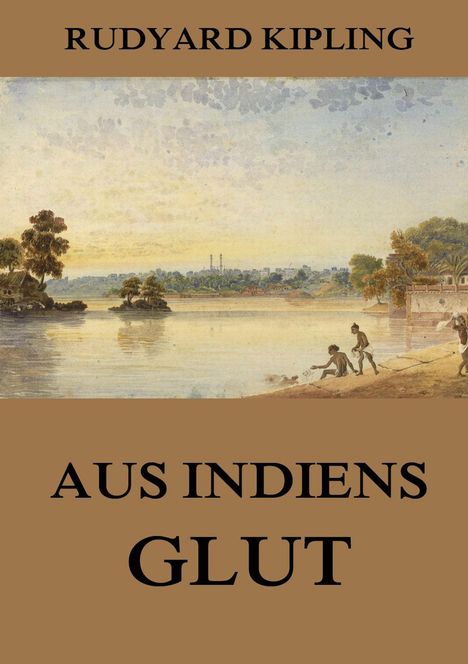 Rudyard Kipling: Geschichten aus Indiens Glut, Buch