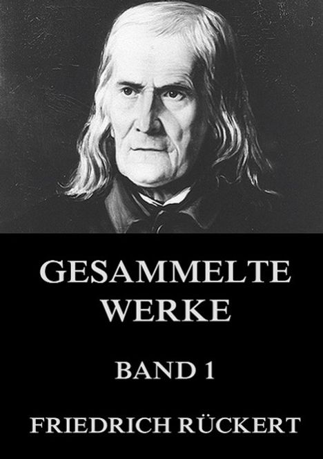 Friedrich Rückert: Gesammelte Werke, Band 1, Buch