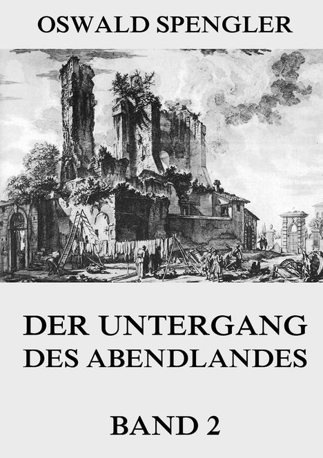Oswald Spengler: Der Untergang des Abendlandes, Band 2, Buch