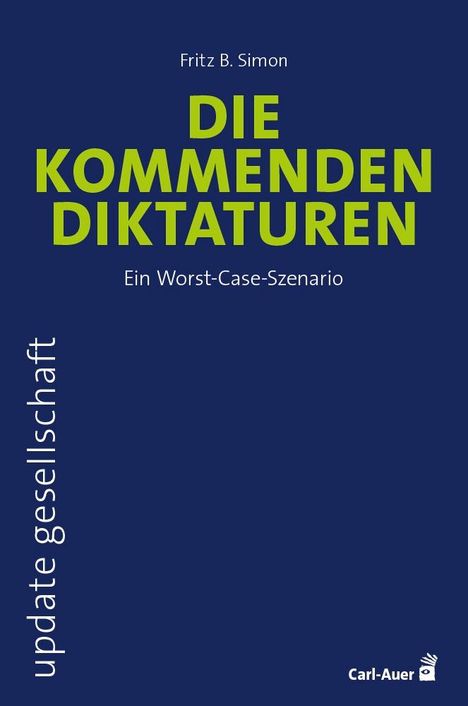 Fritz B. Simon: Die kommenden Diktaturen, Buch