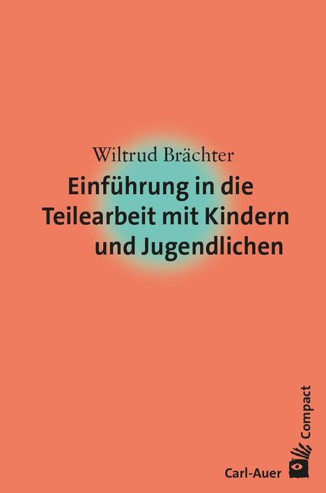 Wiltrud Brächter: Einführung in die Teilearbeit mit Kindern und Jugendlichen, Buch