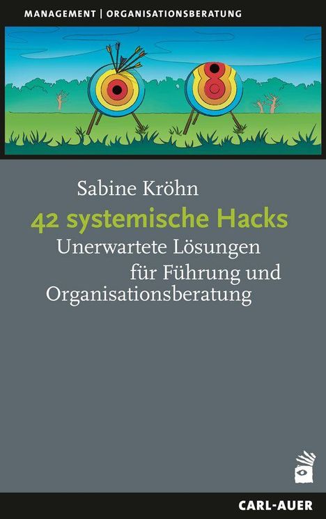Text: "42 systemische Hacks: Unerwartete Lösungen für Führung und Organisationsberatung." Zwei Zielscheiben auf einer Wiese.
