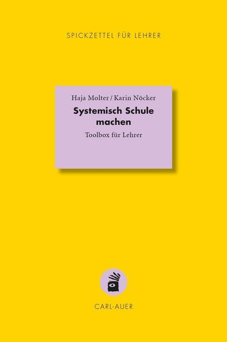 "Spickzettel für Lehrer"; "Haja Molter / Karin Nöcker"; "Systemisch Schule machen"; "Toolbox für Lehrer"; schlichtes Design, gelber Hintergrund.