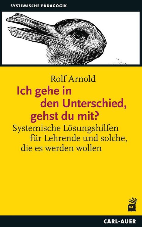 "Systemische Pädagogik", Rolf Arnold. "Ich gehe in den Unterschied, gehst du mit?" Illustration von Kaninchen und Ente.